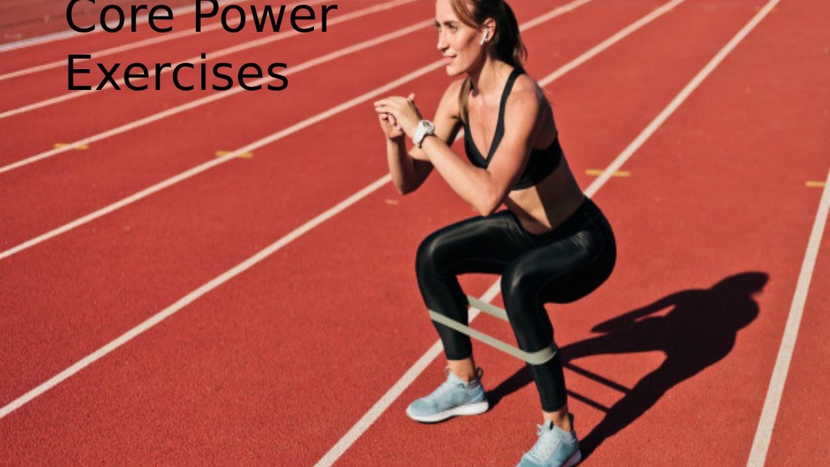 Core Power Exercises-The best exercises for different muscles