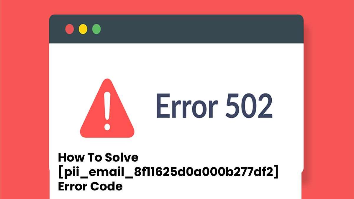 Why Does [pii_email_8f11625d0a000b277df2] Error Occurs